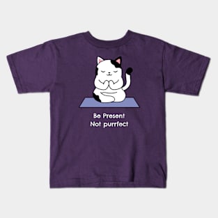 Be Present Not Purrfect Kids T-Shirt